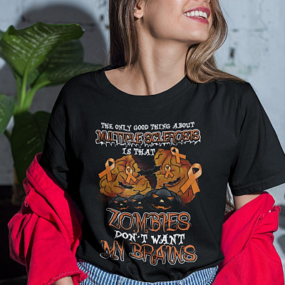 Alternative view of The Only Good Thing About Multiple Sclerosis Is That Zombies Don't Want My Brains T-Shirt