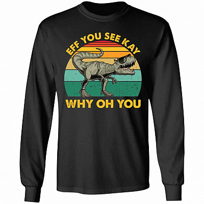 1. Eff You See Kay T-rex (2) 1, Black, Long Sleeve