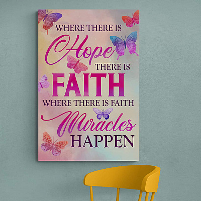 Where There Is Hope There Is Faith Where There Is Faith There Is Miracles Happen Gallery Wrapped Canvas Print - Butterfly Poster