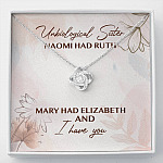 Unbiological Sister Naomi Had Ruth Mary Had Elizabeth And I Have You Love Knot Necklace - Love Knot Necklace