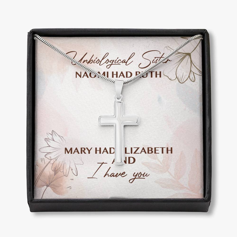 Unbiological Sister Naomi Had Ruth Mary Had Elizabeth And I Have You Cross Necklace - Sister Bible Necklace - Artisan Crafted Cross Necklace