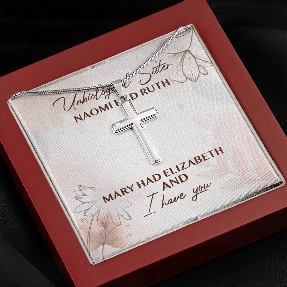 Unbiological Sister Naomi Had Ruth Mary Had Elizabeth And I Have You Cross Necklace - Sister Bible Necklace