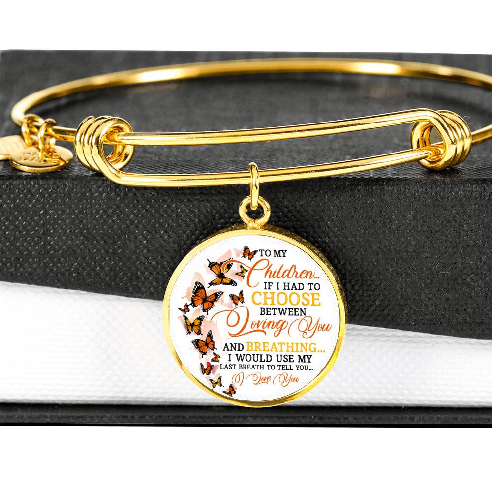 To My Children If I Had to Choose Between Loving You and Breathing Butterfly Circle Pendant Necklace - Bangle