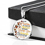 To My Children If I Had to Choose Between Loving You and Breathing Butterfly Circle Pendant Necklace - Bangle