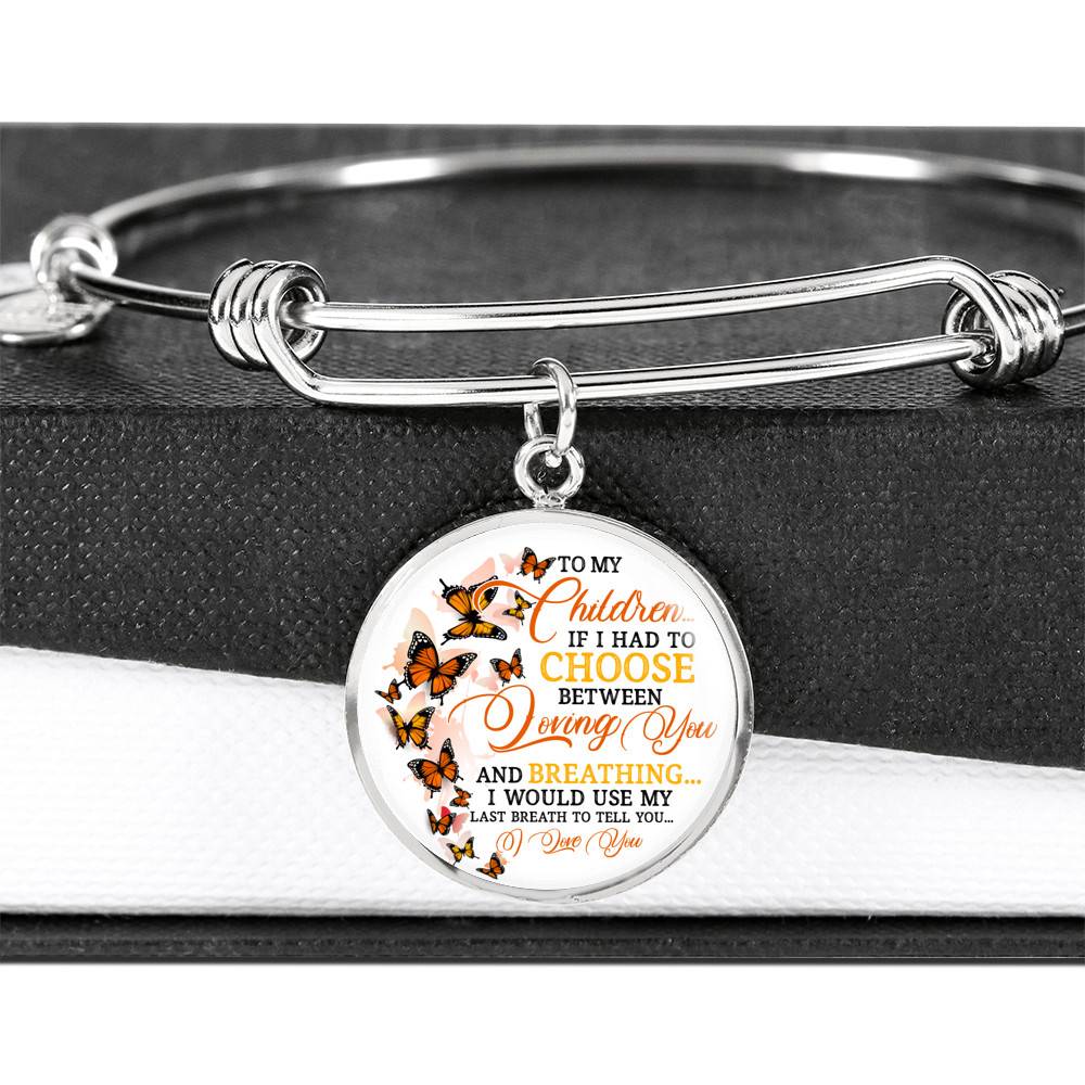To My Children If I Had to Choose Between Loving You and Breathing Butterfly Circle Pendant Necklace - Bangle