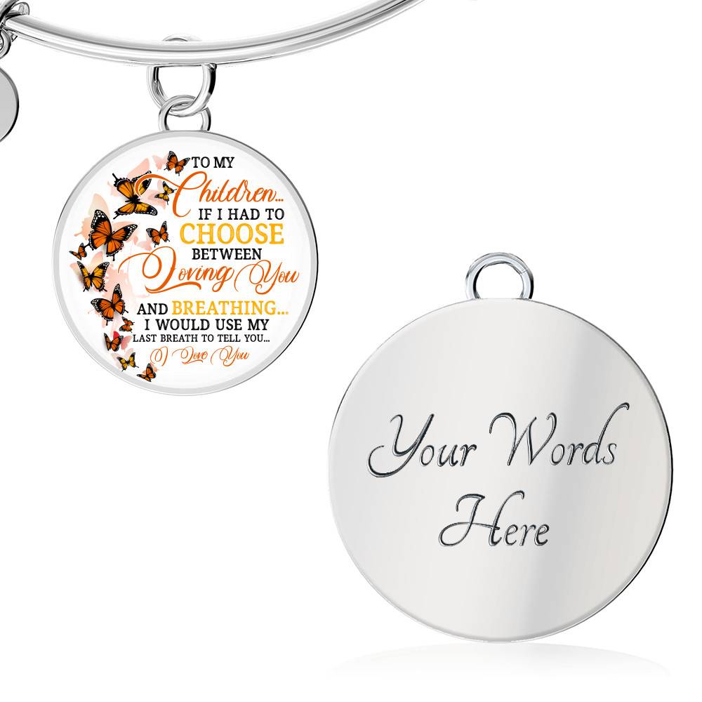 To My Children If I Had to Choose Between Loving You and Breathing Butterfly Circle Pendant Necklace - Bangle