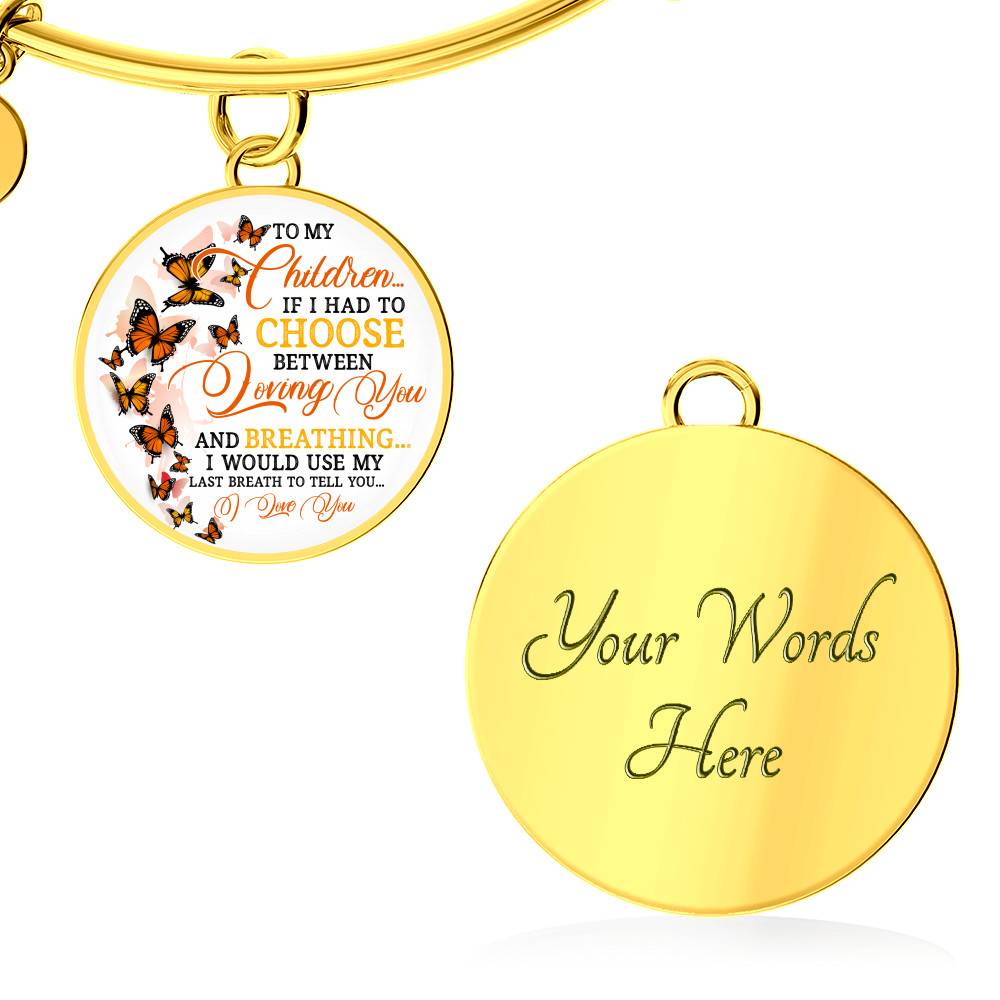 To My Children If I Had to Choose Between Loving You and Breathing Butterfly Circle Pendant Necklace - Bangle