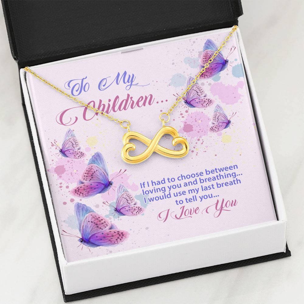 To My Children If I Had to Choose Between Loving You and Breathing Butterfly Infinity Heart Pendant Necklace