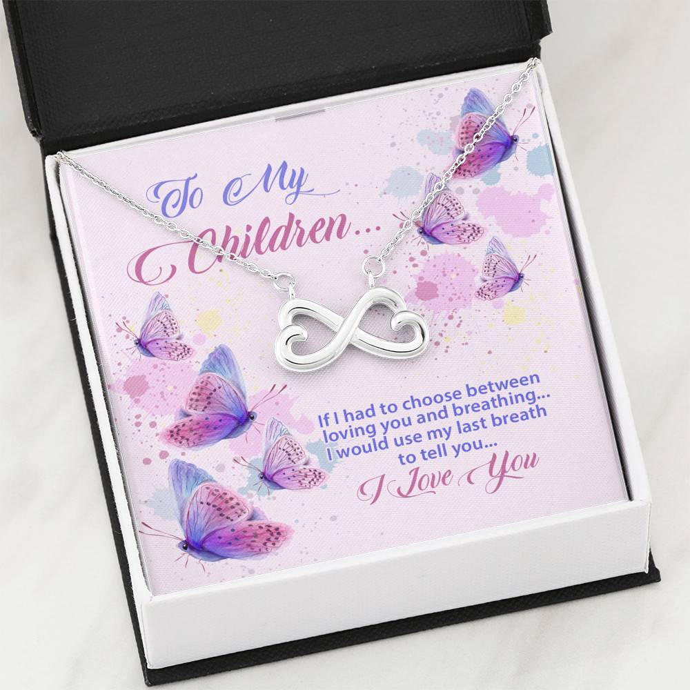 To My Children If I Had to Choose Between Loving You and Breathing Butterfly Infinity Heart Pendant Necklace