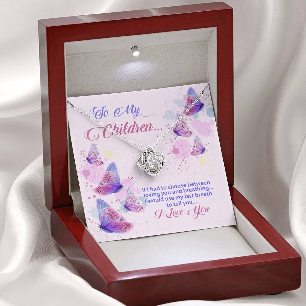 To My Children If I Had to Choose Between Loving You and Breathing Butterfly Love Knot Pendant Necklace To My Children If I Had to Choose Between Loving You and Breathing Butterfly Love Knot Pendant Necklace