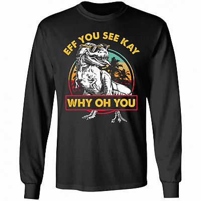 2. Eff You See Kay T-rex (2), Black, Long Sleeve
