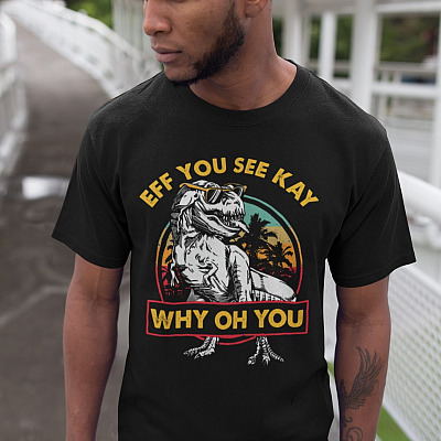 Alternative view of Eff You See Kay Why Oh You Funny Saurus  T-Shirt - Dinosaur Hoodie - Sweatshirt - Long Sleeve Shirt