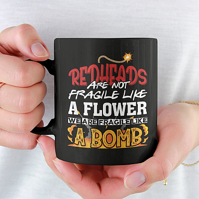 Alternative view of Redheads Are Not Fragile Like A Flower We Are Fragile Like A Bomb Ceramic Coffee Mug - Water Bottle - Redhead Gifts