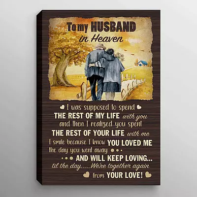 To My Husband In Heaven I Was Supposed To Spend The Rest Of My Life With You Wrapped Framed Canvas Print - Poster