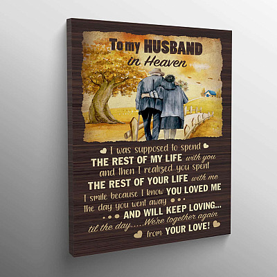 Alternative view of To My Husband In Heaven I Was Supposed To Spend The Rest Of My Life With You Wrapped Framed Canvas Print - Poster