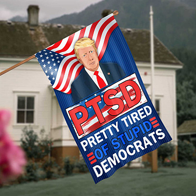 Ptsd Pretty Tired of Stupid Democrats Anti Biden Outdoor Indoor Decorative Garden Flag - House Flag - Wall Flag