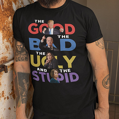 Alternative view of The Good The Bad The Ugly And The Stupid Funny Pro Trump T-Shirt - Anti Biden Kamala Nancy Shirt