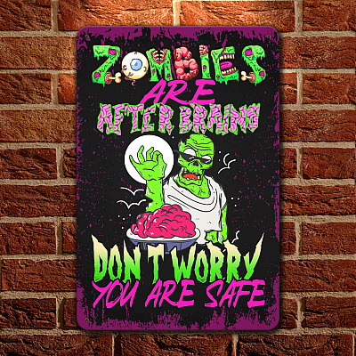 Zombies Are After Brains Don't Worry You're Safe Metal Sign - Halloween Zombie Indoor Outdoor Decor