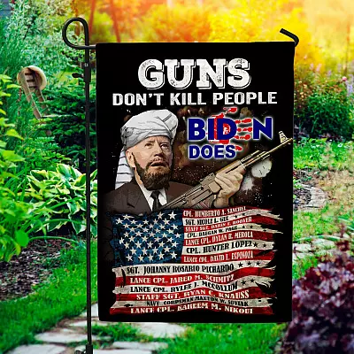 Guns Don't Kill People Biden Does 13 Names Of Fallen Heroes Afghanistan Decorative Garden Flag - Indoor Outdoor Flag - House Flag