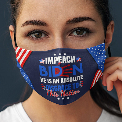 Impeach Biden He Is An Absolute Disgrace To This Nation Washable Reusable Custom Printed Cloth Face Mask Cover