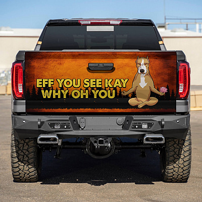 Eff You See Kay Why Oh You Funny Yoga Pitbull Truck Tailgate Decal Sticker Wrap - Vinyl Graphic Decal Bumper Sticker
