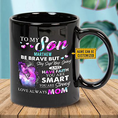 Personalized Name To My Son From Mom Be Brave But Stay Safe Keep Going And Have Faith Ceramic Coffee Mug - Beer Stein - Water Bottle