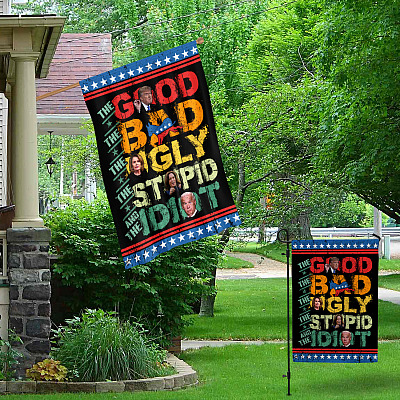 Alternative view of The Good The Bad The Ugly The Stupid And The Idiot Funny Pro Trump Outdoor House Flag - Anti Biden Home Garden Flag