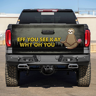 Eff You See Kay Why Oh You Funny Yoga Sloth Truck Tailgate Decal Sticker Wrap - Vinyl Graphic Decal Bumper Sticker