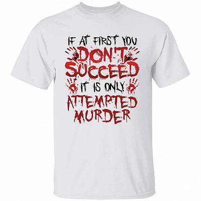 4VT. If At First Only Attempted Murder, White, Unisex T-Shirt