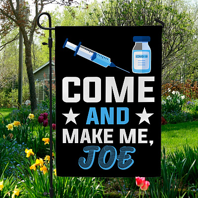 Come and Make Me Joe Garden Flag - House Flag - Wall Flag - Joe Biden Vaccine Flag