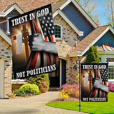 Alternative view of Trust in God Not Politicians American Christian Bible Verse Outdoor Indoor Decorative Garden Flag - House Flag - Wall Flag