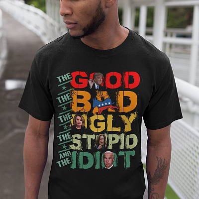 Alternative view of The Good The Bad The Ugly The Stupid And The Idiot Funny Pro Trump T-Shirt - Anti Biden Kamala Nancy Shirt
