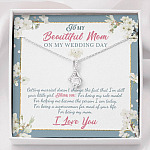 To My Beautiful Mom On My Wedding Day Thank You For Being My Mom Mother Of The Bride Alluring Beauty Necklace - Alluring Beauty Necklace