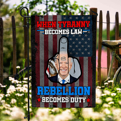 When Tyranny Becomes Law Rebellion Becomes Duty Flag - Fuck Biden House Flag - Wall Flag