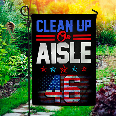 Clean Up on Aisle 46 Impeach Biden Garden Flag - House Flag - Biden Not My President Flag