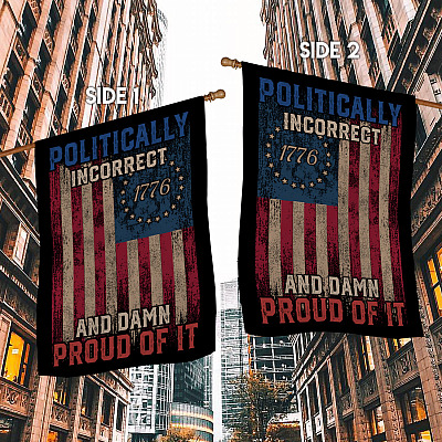 Alternative view of Politically Incorrect And Damn Proud Of It Garden Flag - Funny Political House Flag