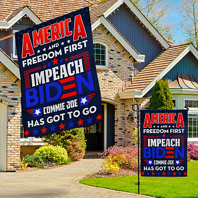 Alternative view of America and Freedom First Impeach Biden Commie Joe Has Got to Go Garden Flag - House Flag
