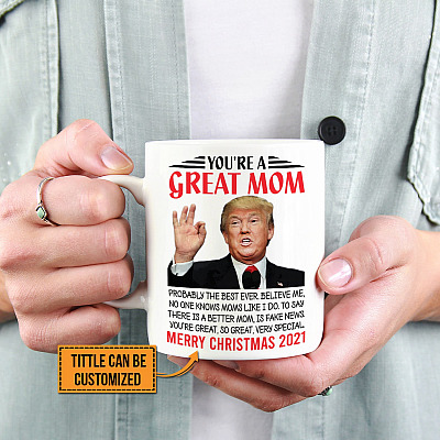Alternative view of Personalized You're A Great Mom Probably The Best Ever Believe Me Funny Trump Ceramic Coffee Mug - Water Bottle