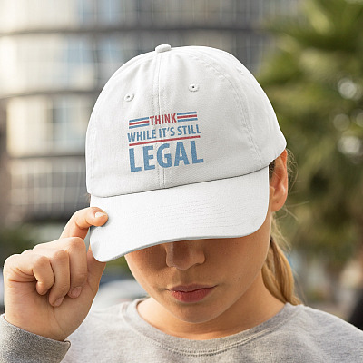 Think While It's Still Legal Political Twill Cap - High-Profile Snapback Hat - Funny Political Hat