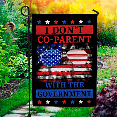 I Don't Co-Parent with the Government Garden Flag - House Flag - Not My President Flag