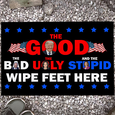 The Good The Bad The Ugly The Stupid And The Idiot Funny Pro Trump Entrance Doormat - Anti Biden Harris Pelosi Entrance House Doormat