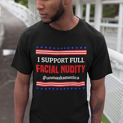 Alternative view of I Support Full Facial Nudity Unmask America Funny T-Shirt - Anti Wearing Mask Shirt