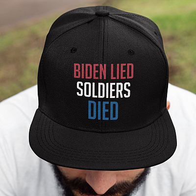 Biden Lied Soldiers Died Twill Cap - High-Profile Snapback Hat - Trucker Hat - Never Forget 08/26/2021 Hat