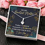 To My Beautiful Mother Today A Groom Tomorrow A Husband Forever Your Son Alluring Beauty Necklace