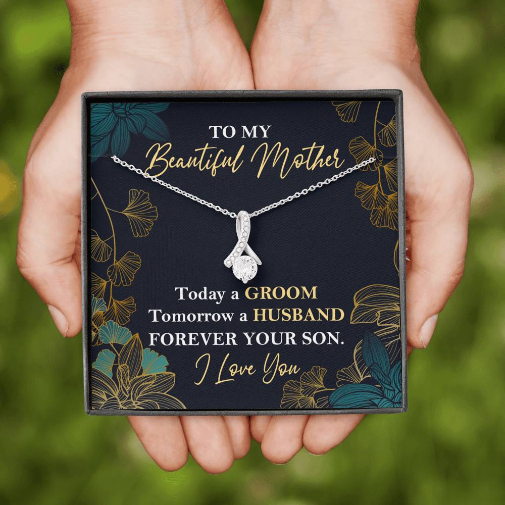 To My Beautiful Mother Today A Groom Tomorrow A Husband Forever Your Son Alluring Beauty Necklace
