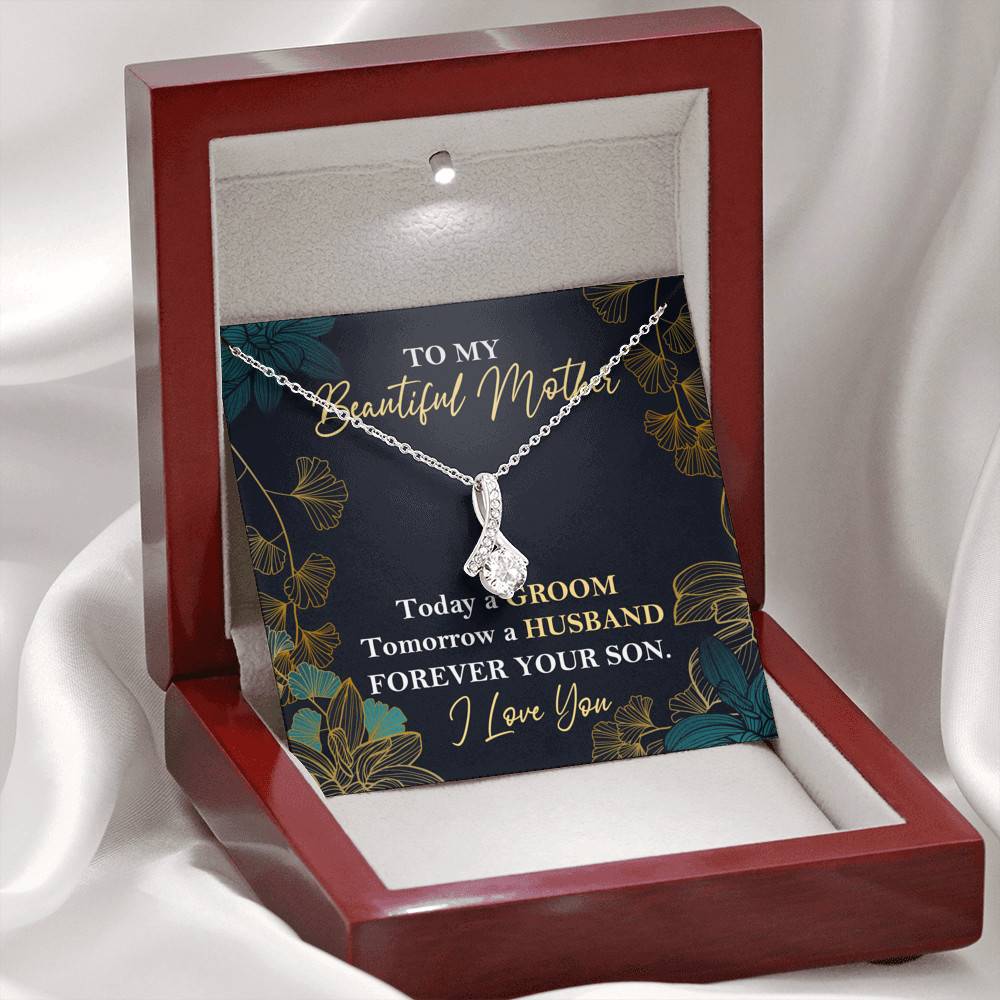 To My Beautiful Mother Today A Groom Tomorrow A Husband Forever Your Son Alluring Beauty Necklace