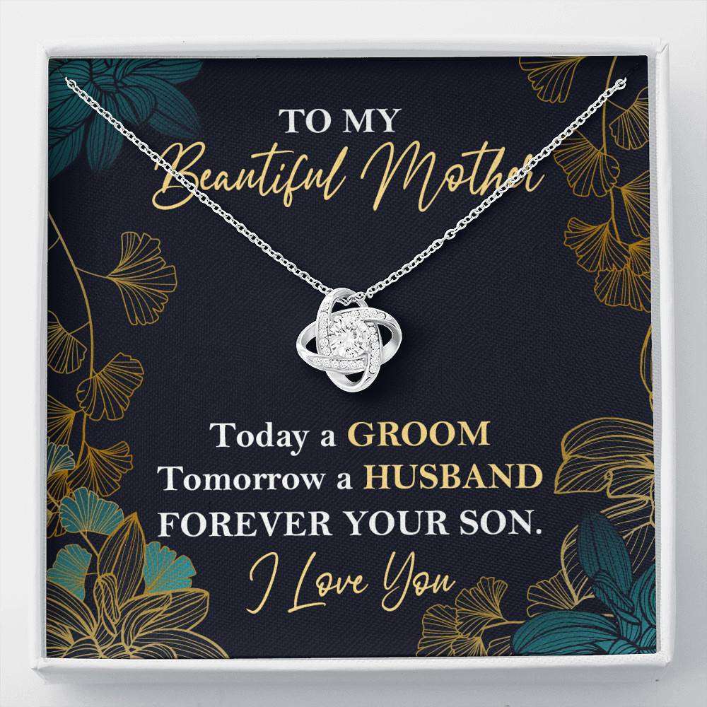 To My Beautiful Mother Today A Groom Tomorrow A Husband Forever Your Son Love Knot Necklace - Love Knot Necklace