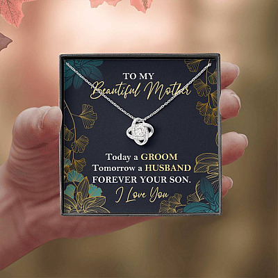 To My Beautiful Mother Today A Groom Tomorrow A Husband Forever Your Son Love Knot Necklace