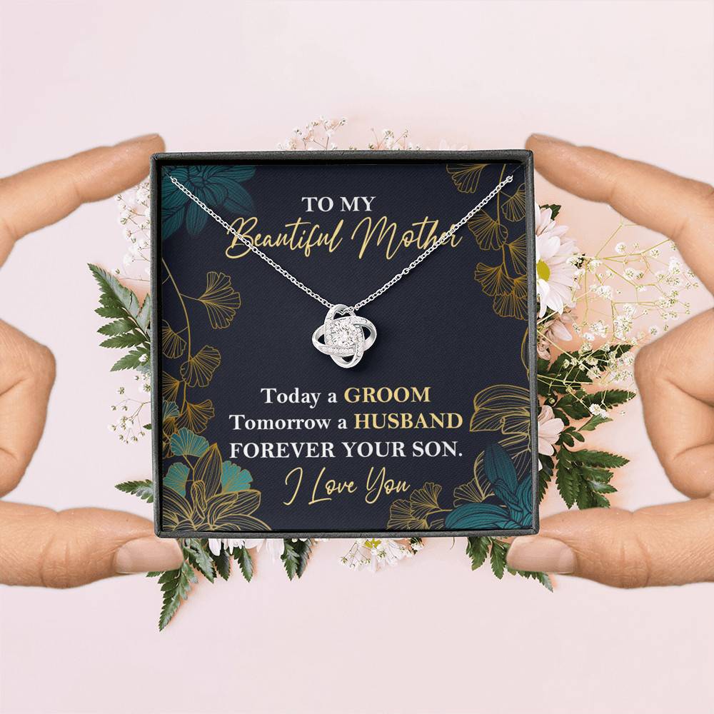 To My Beautiful Mother Today A Groom Tomorrow A Husband Forever Your Son Love Knot Necklace