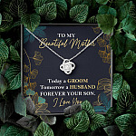 To My Beautiful Mother Today A Groom Tomorrow A Husband Forever Your Son Love Knot Necklace